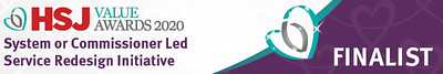 HSJ Value Awards 2020 System or Commissioner Led Service Redesign Initiative